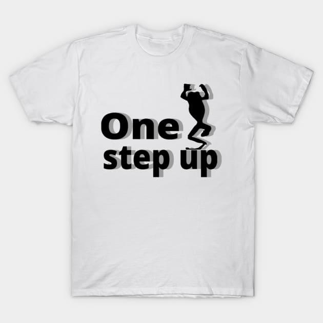 One step up T-Shirt by COOLKJS0